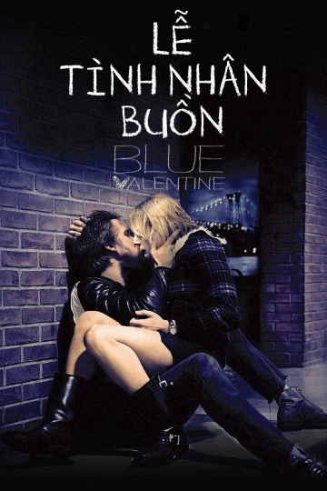 Lễ Tình Nhân Buồn | Blue Valentine (moi) (2010)