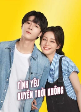 Tình Yêu Xuyên Thời Không | Love Unexpected (2022)