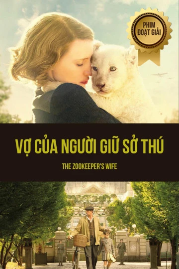 Vợ Của Người Giữ Sở Thú | The Zookeeper's Wife (2017)