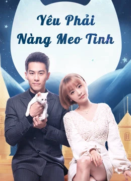 Yêu Phải Nàng Meo Tinh | Falling in Love With Cat (2020)